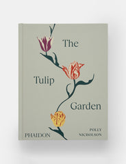 The Tulip Garden: Growing and Collectinng Species, Rare and Annual Varieties